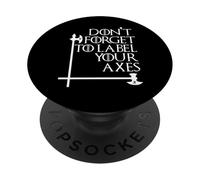 Nerd No te olvides de etiquetar tus hachas Maestro de matemáticas Geek Wht PopSockets PopGrip Adhesivo