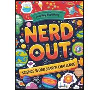 NERD OUT: SCIENCE WORD SEARCH CHALLENGE: 100 Brainy Word Puzzles for Science Lovers of All Ages | Explore Chemistry, Biology, Physics, and More | Large Print for Adults and Seniors |