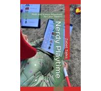 Nerdy Playtime: Math and Science Adventures for Little Thinkers (Nerd Parenting)
