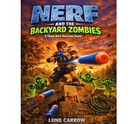 Nerf And The Backyard Zombies: A Foam Dart Survival Game