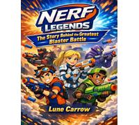 Nerf Legends: The Story Behind the Greatest Blaster Battle