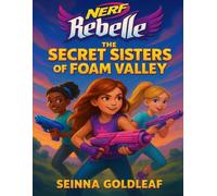 NERF Rebelle: The Secret Sisters of Foam Valley