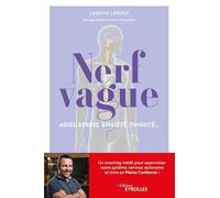 Nerf vague : adieu stress, anxiété, timidité...: Un coaching inédit pour apprivoiser notre système nerveux autonome et vivre en Pleine Confiance !