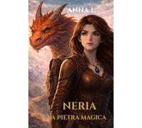 NERIA E LA PIETRA MAGICA: 1 (Le avventure di Neria)