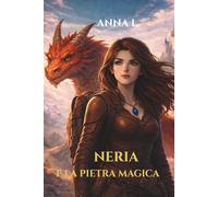 NERIA E LA PIETRA MAGICA: 1 (Le avventure di Neria)