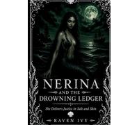 Nerina and the Drowning Ledger: She Delivers Justice in Salt and Skin