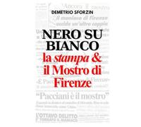Nero su bianco. La stampa e il Mostro di Firenze