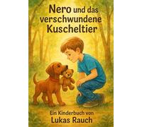 Nero und das verschwundene Kuscheltier: Band 3: Nero, der kleine Löwenhund (Nero, der kleine Löwenhund - Kindergeschichten zum einschlafen und Mutmachen)