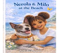 Nerola & Milo at the Beach: A Heartwarming Children’s Story About Friendship and Love