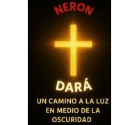 Nerón Dará: Un Camino a la Luz en Medio de la Obscuridad