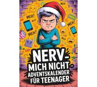 Nerv mich nicht - Adventskalender für Teenager: 24 Tage ohne Langeweile - mit Rätseln, Ausmalbildern & täglichen Offline-Challenges - das lustige Geschenk für Teenager