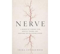 NERVE: A Memoir of Chronic Pain, Medical Trauma, and Surviving the Healthcare System