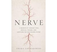 NERVE: A Memoir of Chronic Pain, Medical Trauma, and Surviving the Healthcare System