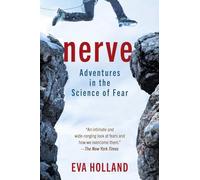 Nerve: Adventures in the Science of Fear