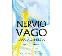 Nervio Vago, la Guía Completa: Aplicación inmediata