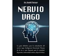 Nervio Vago | Vagus Nerve: La guía definitiva para la estimulación del nervio vago, Inteligencia Emocional, Manejo de la ira y auto hipnosis para la ... dejar de beber, fumar (6A) (Gold Collection)