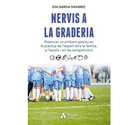 Nervis A La Graderia - Potenciar Um Ambient Positiu En La Practica De L'esport A Traves De Pares, Educadors I Entrenadors: Potenciar un ambient ... a l'escola i en les competicions (AMAT)