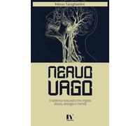 NERVO VAGO: Il sistema nascosto che regola stress, energia e mente