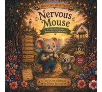 Nervous Mouse: It's Okay to Feel Nervous. Bravery Starts with a Small Step. A Story About Well-Child Visits, Bravery, and Courage (Theo's Cove Adventures)
