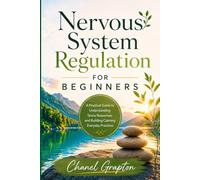Nervous System Regulation for Beginners: A Practical Guide to Understanding Stress Responses and Building Calming Everyday Practices (The Grapton Family Library)