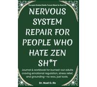 Nervous System Repair for People Who Hate Zen Sh*t: Journal & workbook for burned-out adults craving emotional regulation, stress relief, and grounding-no woo, just tools.