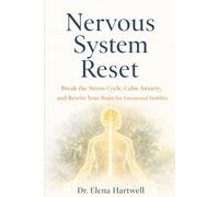 NERVOUS SYSTEM RESET: Break the Stress Cycle, Calm Anxiety, and Rewire Your Brain for Emotional Stability