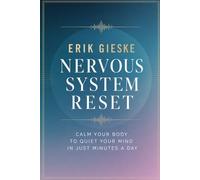 Nervous System Reset: Calm your body to quiet your mind in just minutes a day