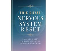 Nervous System Reset: Calm your body to quiet your mind in just minutes a day