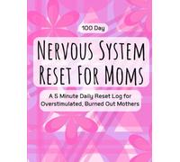 Nervous System Reset for Moms: 100-Day Daily Check-In Journal for Regulation, Calm, Somatic Awareness & Emotional Support