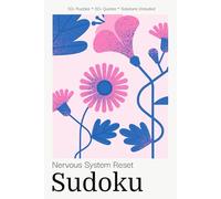 Nervous System Reset Sudoku Puzzle Book for Adults: Soothing Sudoku Puzzles with Regulating Quotes | Reset Your Nervous System & Find Calm | 6x9 inches, 110 Pages | 50+ Puzzles | Solutions Included