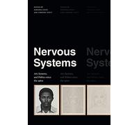 Nervous Systems: Art, Systems, and Politics since the 1960s