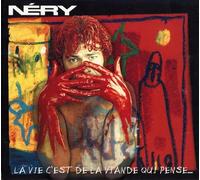 Nery - La Vie C'Est De La Viande Qui Pense...