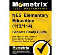 NES Elementary Education (113/114) Secrets Study Guide: NES Review and Practice Exam for the National Evaluation Series Tests