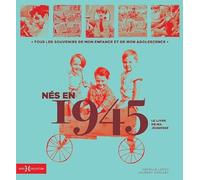 Nés en 1945, le livre de ma jeunesse: Tous les souvenirs de mon enfance et de mon adolescence
