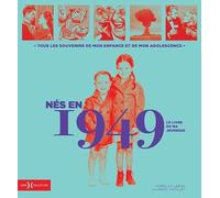 Nés en 1949, le livre de ma jeunesse: Tous les souvenirs de mon enfance et de mon adolescence