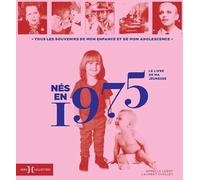 Nés en 1975, le livre de ma jeunesse: Tous les souvenirs de mon enfance et de mon adolescence