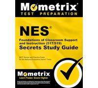 NES Foundations of Classroom Support and Instruction (517/519) Secrets Study Guide: NES Review and Practice Exam for the National Evaluation Series Tests