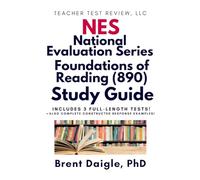 NES Foundations of Reading (890) Study Guide: Complete Exam Prep with 3 Practice Tests and Complete Constructed Responses