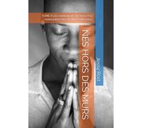 NÉS HORS DES MURS: TOME II Les combattants de Dieu et la restauration des destinées blessées