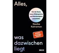 Nesibe Kahraman Alles, was dazwischenliegt: Von der Kunst, innere (Tapa blanda)