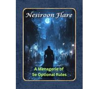 Nesiroon Flare: A Menagerie of 5e Optional Rules