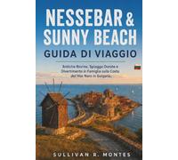 Nessebar & Sunny Beach Guida di Viaggio 2026: Antiche Rovine, Spiagge Dorate e Divertimento in Famiglia sulla Costa del Mar Nero in Bulgaria