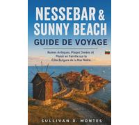 Nessebar & Sunny Beach Guide de Voyage 2026: Ruines Antiques, Plages Dorées et Plaisir en Famille sur la Côte Bulgare de la Mer Noire