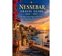 Nessebar Travel Guide 2026 - 2027: The Insider's Guide to Bulgaria's Black Sea Pearl Old Town Walks, Hidden Beaches, Day Trips and Real Prices (Wander ... Smart Travels for the Soulful Explorers)