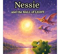 Nessie and the Ball of light: 4 (Nessie the Brave)