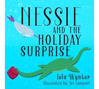 Nessie and the Holiday Surprise: A Picture Book: 2 (Nessie's Untold Tales)
