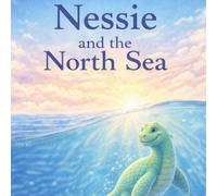 Nessie and the North Sea: 2 (Nessie the Brave)