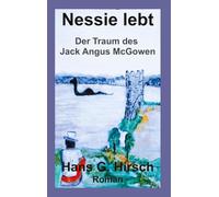 Nessie lebt: Der Traum des Jack Angus McGowen