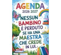 Nessun Bambino È Perduto Se Ha Una Maestra Che Crede In Lui: Regali Maestre Fine Anno | Agenda Settimanale 2026 2027