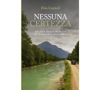 NESSUNA CERTEZZA: Un delitto riemerso dal passato per il commissario Ascanio Greco (I casi del commissario Ascanio Greco)